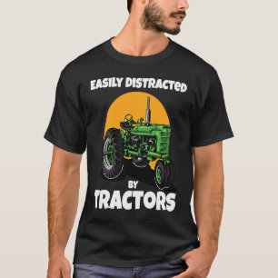 Easily Distracted By Tractors Funny Farmer Quote T-Shirt
