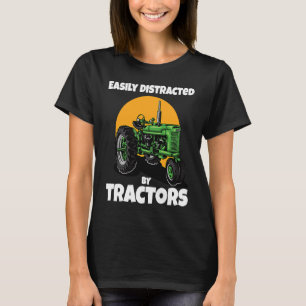 Easily Distracted By Tractors Funny Farmer Quote T-Shirt
