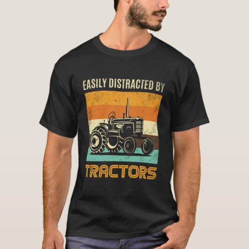 Easily Distracted By Tractors Tractor Lover Gift T_Shirt