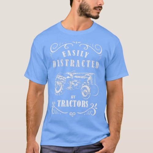 Easily distracted by tractors  Tractor  T_Shirt