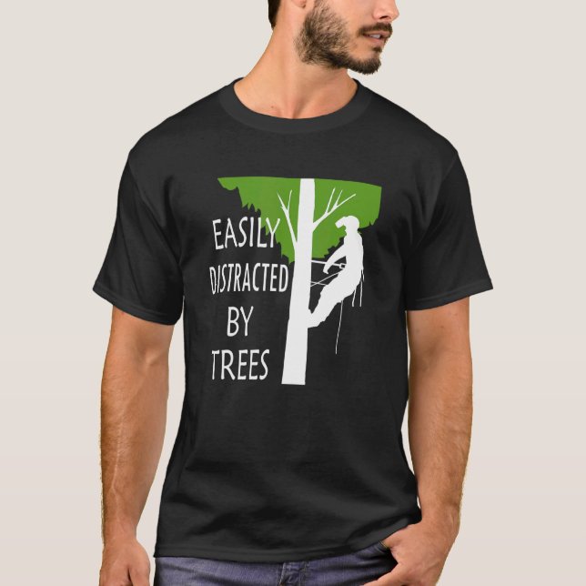 Easily Distracted By Trees Ironic Arborist Tree Su T-Shirt (Front)