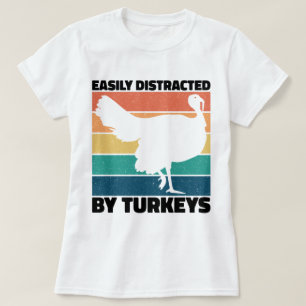 Easily Distracted By Turkeys Hunting Lovers Funny T-Shirt
