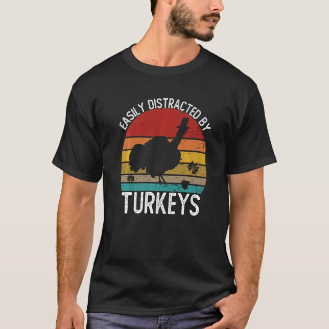 Easily Distracted By Turkeys Vintage Turkey T-Shirt (Front)