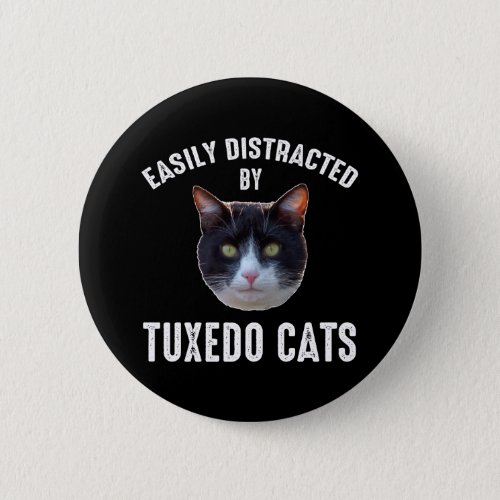 Easily Distracted By Tuxedo Cats Button