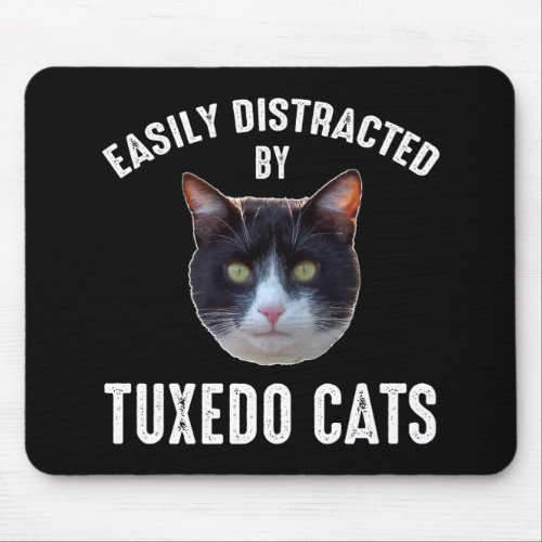 Easily Distracted By Tuxedo Cats Mouse Pad