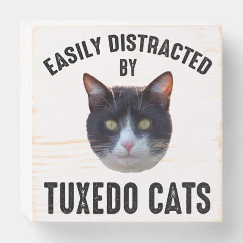 Easily Distracted By Tuxedo Cats Wooden Box Sign