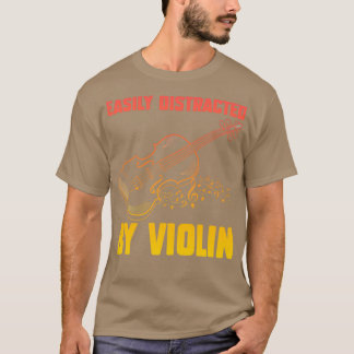 Easily Distracted By Violin Funny Violin 1 T-Shirt