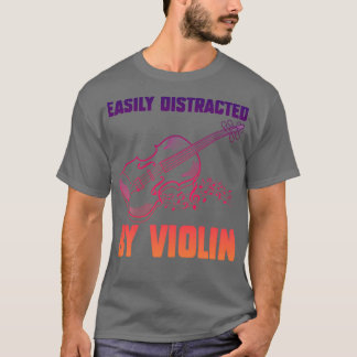 Easily Distracted By Violin Funny Violin 2 T-Shirt