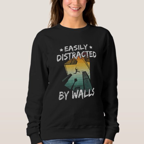 Easily Distracted By Walls Quote For A Street Acro Sweatshirt