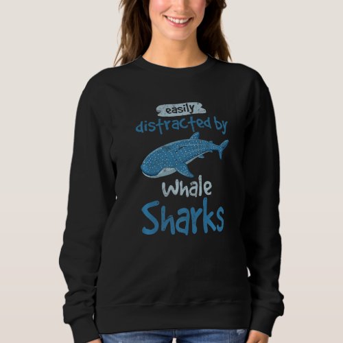 Easily Distracted By Whale Sharks Cute Whale Shark Sweatshirt