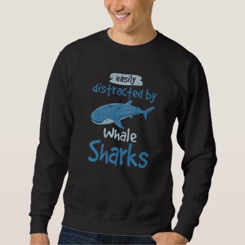 Easily Distracted By Whale Sharks Cute Whale Shark Sweatshirt