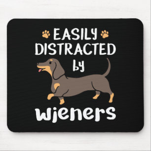 Easily Distracted by Wieners Funny Dachshund Dog Mouse Pad