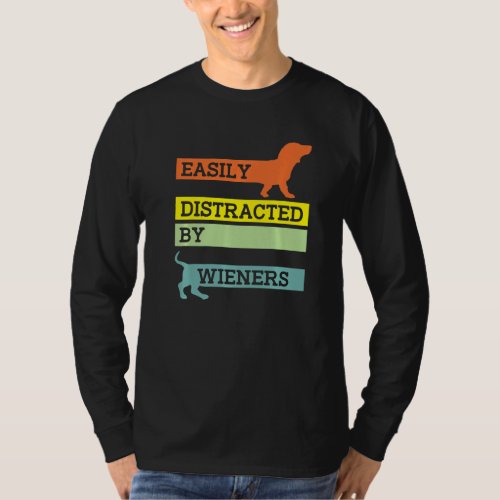 Easily Distracted By Wieners Sausage Dachshund Dog T_Shirt