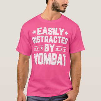 Easily Distracted By Wombat Funny Animal Wombat Lo T-Shirt