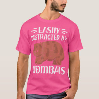 Easily Distracted By Wombats Australian Wombat Lov T-Shirt