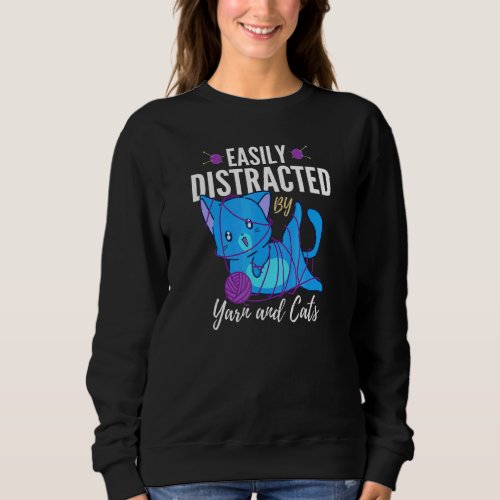 Easily Distracted By Yarn And Cats Knitting And Cr Sweatshirt