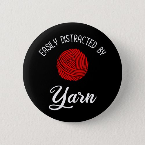 Easily Distracted By Yarn Button