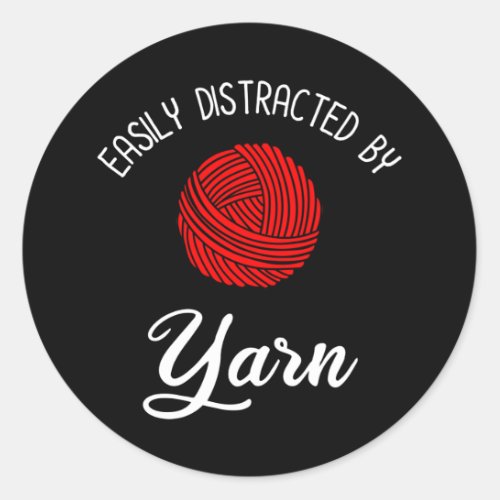 Easily Distracted By Yarn Classic Round Sticker