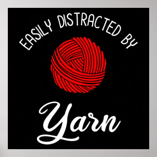 Easily Distracted By Yarn Poster