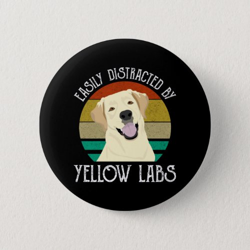 Easily Distracted By Yellow Labs Button