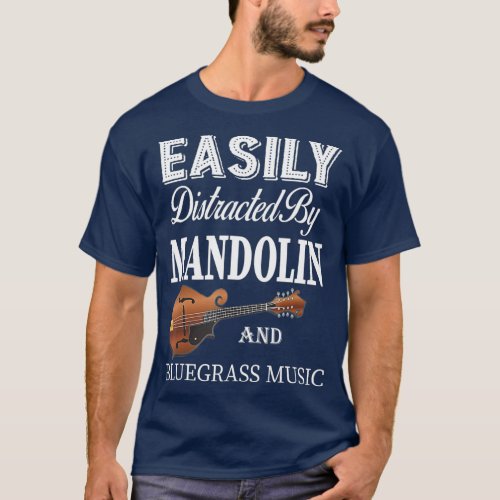 Easily Distracted Mandolin Orange Bluegrass Gift T_Shirt