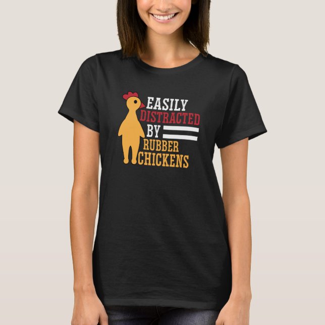 Easily Distracted Rubber Chicken Cool Bird T-Shirt (Front)