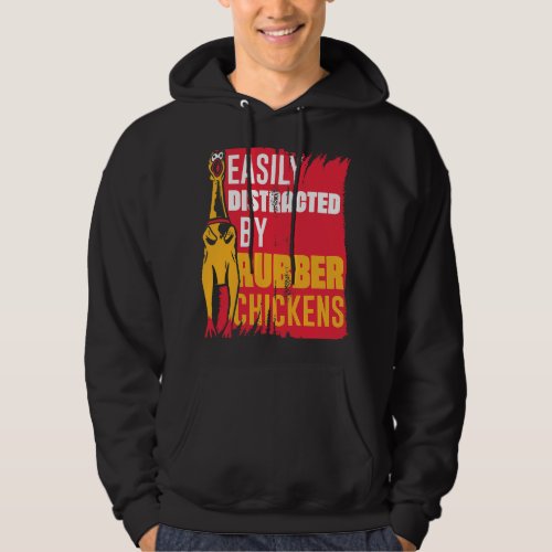 Easily Distracted Rubber Chicken Funny Rubber Chic Hoodie