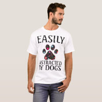easily distractes by dog T-Shirt