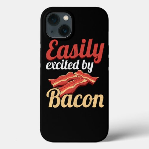Easily Excited By Bacon Enthusiast Pork Grilling B iPhone 13 Case