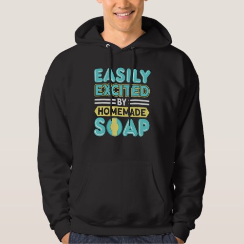 Easily Excited By Homemade Soap Handmade Craft Soa Hoodie
