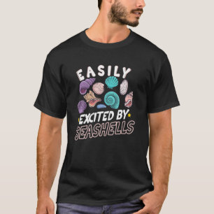 Easily Excited By Seashells Seashell Lover Seashel T-Shirt