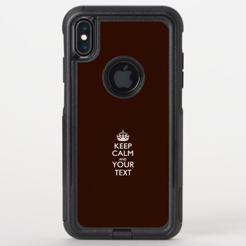 Easily KEEP CALM And Your Text deep brown OtterBox Commuter iPhone XS Max Case