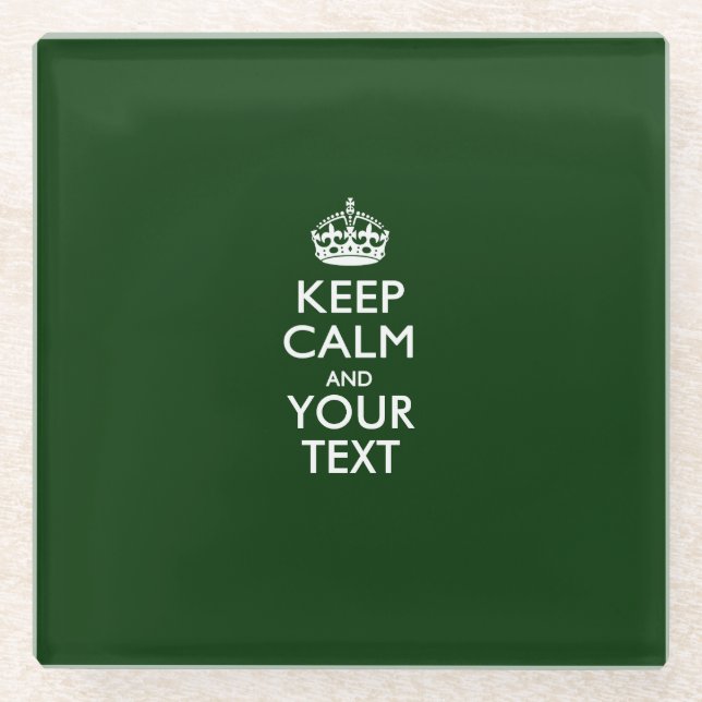 Easily KEEP CALM Have Your Text on Forest Green Glass Coaster (Front)