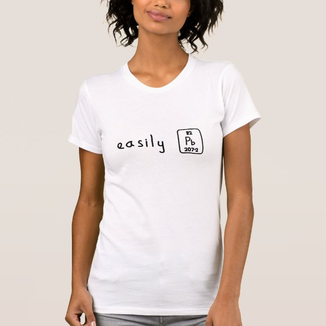 Easily led periodic table pun shirt (Front)