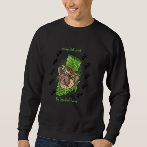 Easly Distracted By Dogs And Plants Sweatshirt