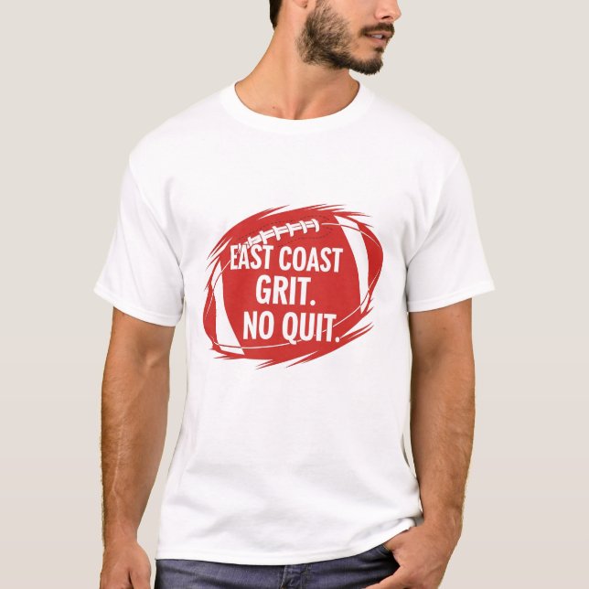 East Coast Football Grit Quote-No Quit Sports Fan T-Shirt (Front)