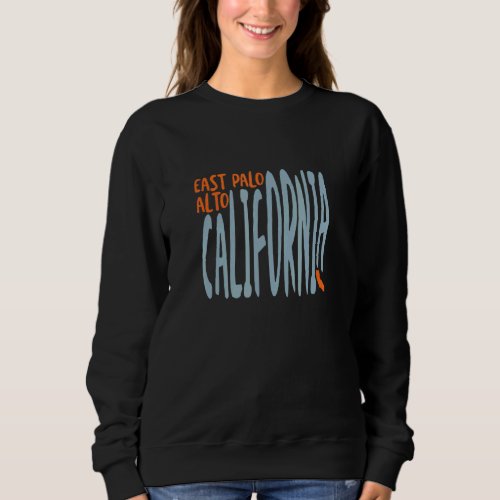 East Palo Alto California Ca Souvenir Sweatshirt