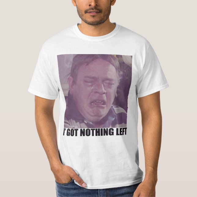 Eastenders I Got Nothing Left T-Shirt (Front)