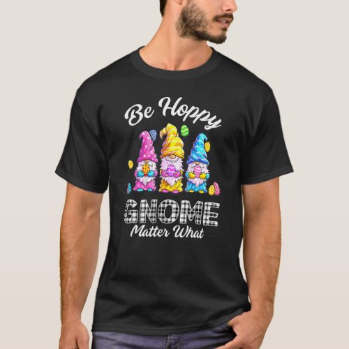 Easter  Be Happy Gnome Matter What Buffalo White P T_Shirt