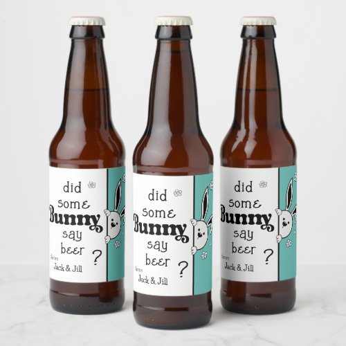 Easter Beer Label Did some Bunny say beer Beer Bottle Label