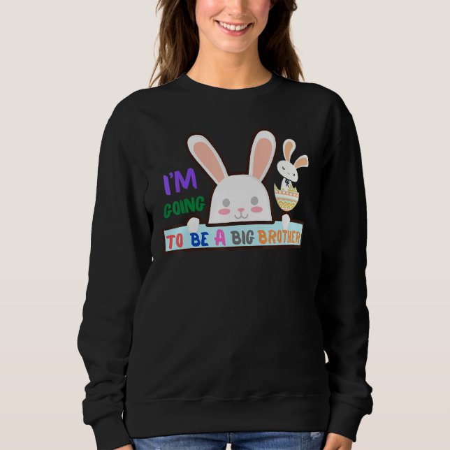 Easter Big Brother To Be Pregnancy Cute Bunny Sweatshirt (Front)