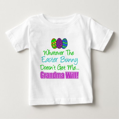 Easter Bunny Doesnt Grandma Will Baby T_Shirt