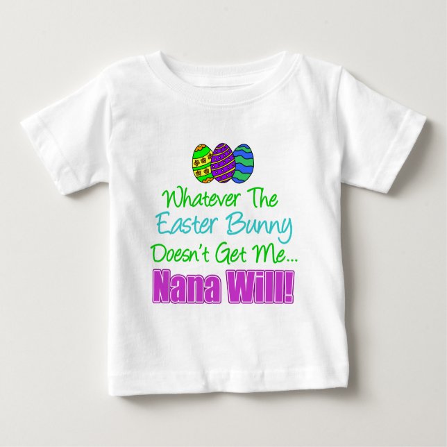 Easter Bunny Doesn't Nana Will Baby T-Shirt (Front)