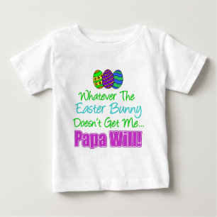 Easter Bunny Doesn't Papa Will Baby T-Shirt