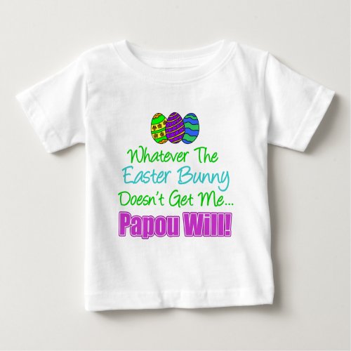 Easter Bunny Doesnt Papou Will Baby T_Shirt