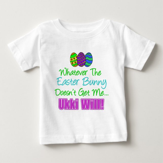 Easter Bunny Doesn't Ukki Will Baby T-Shirt (Front)