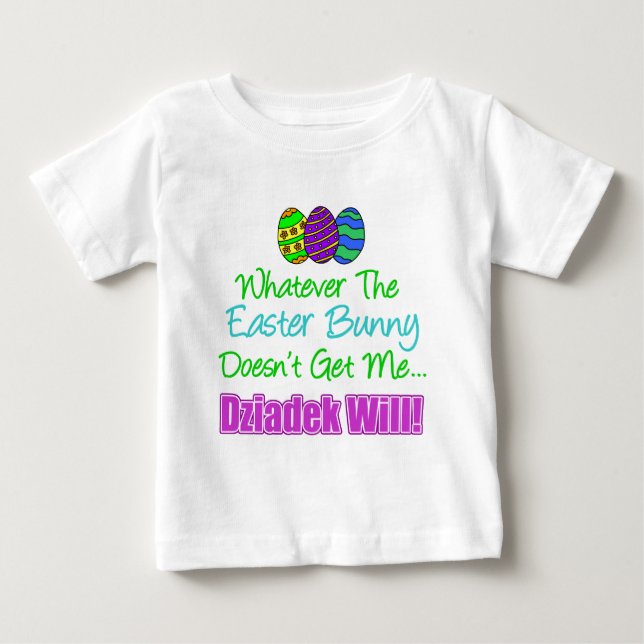 Easter Bunny Dziadek Will Baby T-Shirt (Front)
