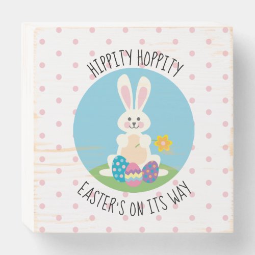 Easter Bunny Hippity Hoppity Pink Blue Sweet Wooden Box Sign