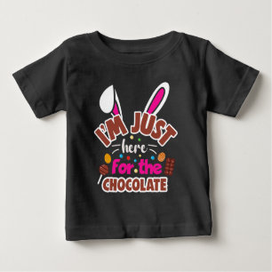 Easter Bunny I'm Just here for the Chocolate Baby T-Shirt