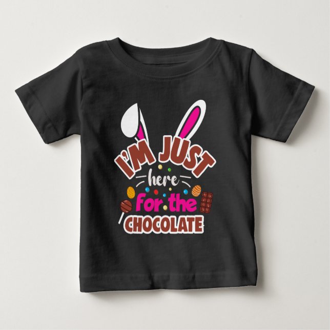 Easter Bunny I'm Just here for the Chocolate Baby T-Shirt (Front)